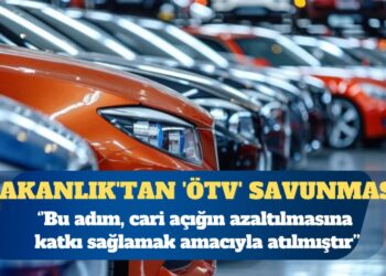 Bakanlık’tan ‘ÖTV’ savunması: Amaç, cari açığın azaltılmasına katkı sağlamak