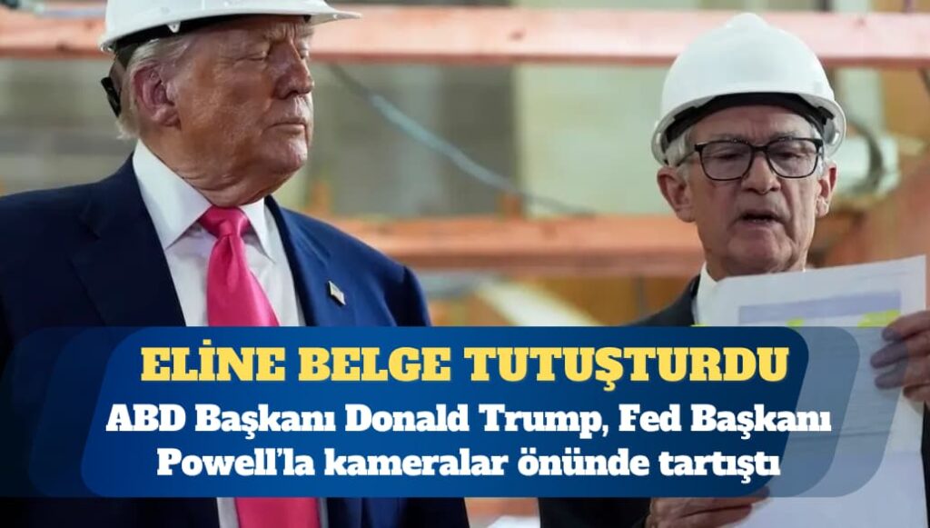 ABD Başkanı Donald Trump, Fed Başkanı Powell’la kameralar önünde tartıştı