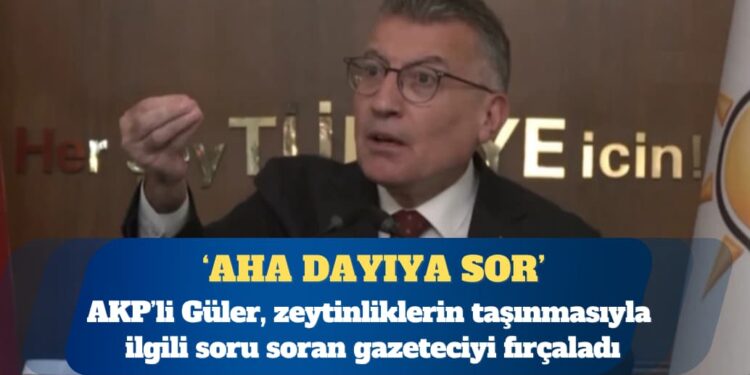 AKP Grup Başkanı Abdullah Güler, zeytinliklerin taşınmasıyla ilgili soru soran gazeteciyi fırçaladı