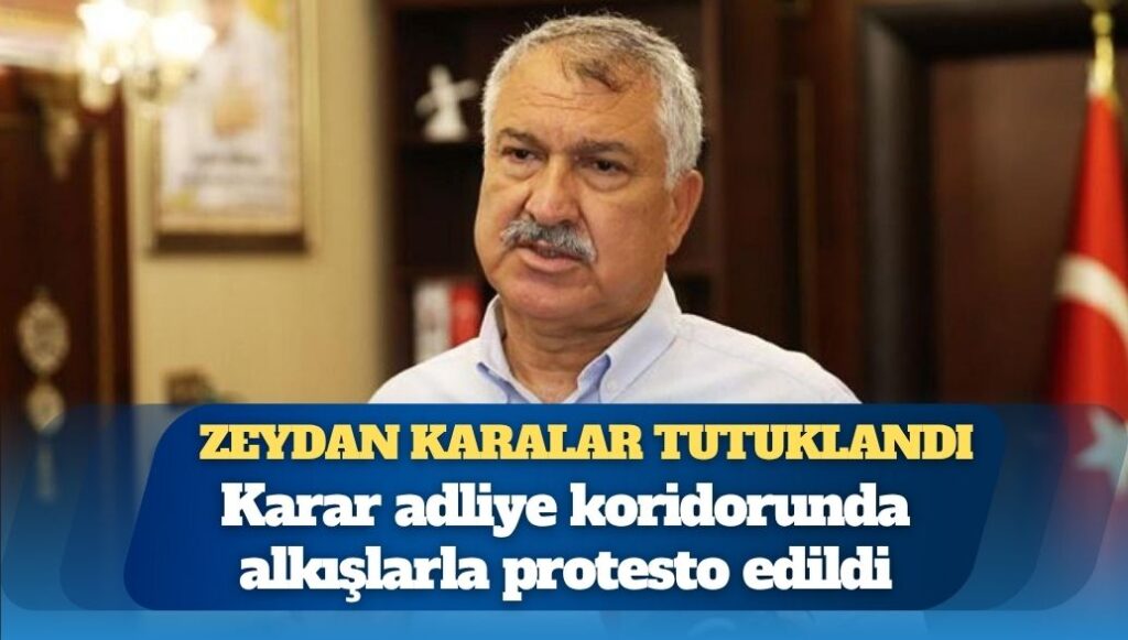 Adana Büyükşehir Belediye Başkanı Zeydan Karalar da tutuklandı