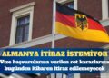 Almanya vize retlerine itiraz hakkını tamamen kaldırıyor