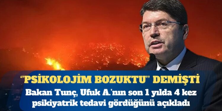 Bakan Yılmaz Tunç, Ufuk A.’nın son 1 yılda 4 kez psikiyatrik tedavi gördüğünü açıkladı