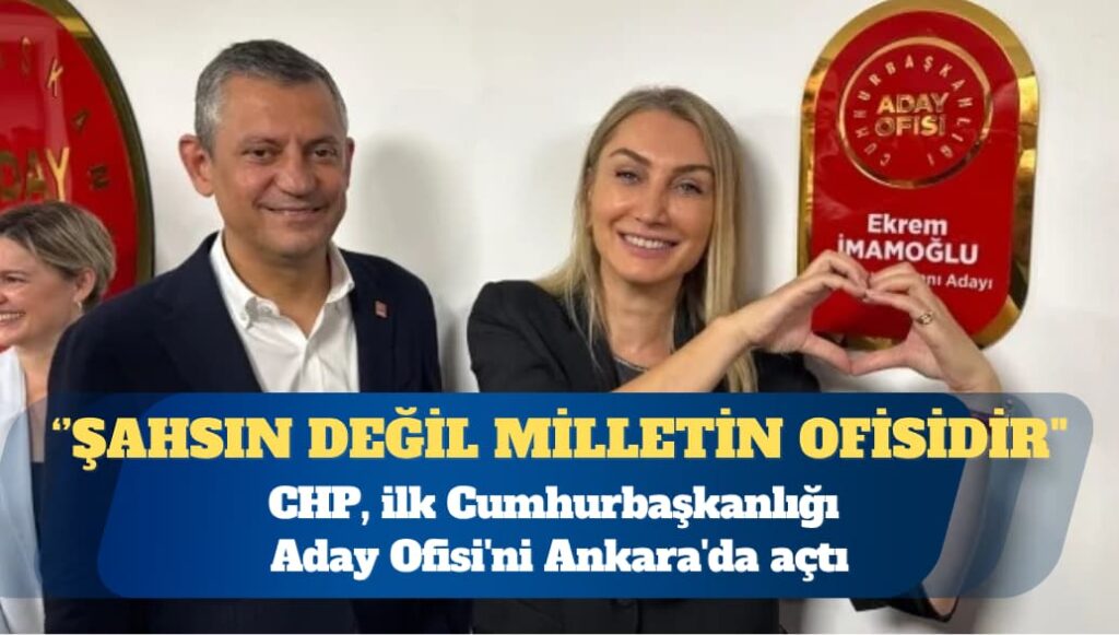 CHP, ilk Cumhurbaşkanlığı Aday Ofisi’ni Ankara’da açtı