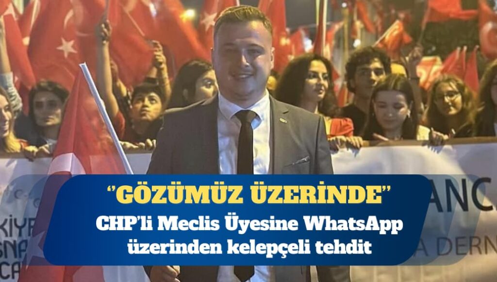 CHP’li Meclis Üyesine WhatsApp üzerinden kelepçeli tehdit