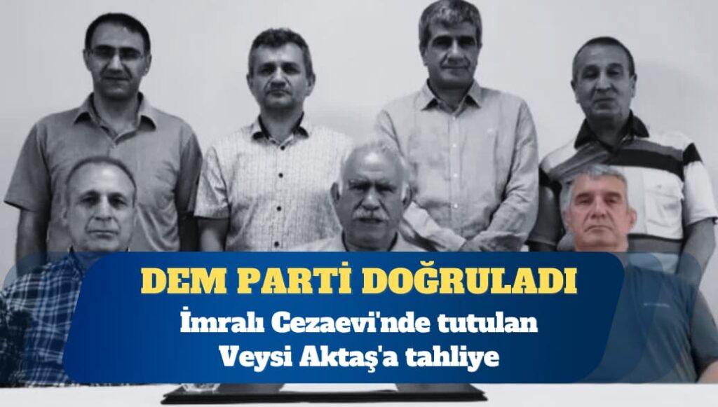 DEM Parti doğruladı: İmralı Cezaevi’nde tutulan Veysi Aktaş’a tahliye