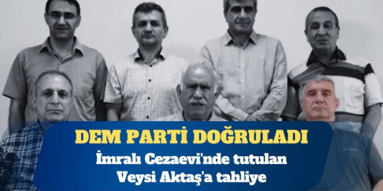 DEM Parti doğruladı: İmralı Cezaevi’nde tutulan Veysi Aktaş’a tahliye