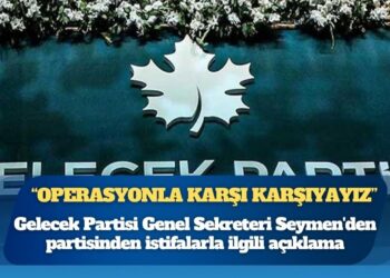 Gelecek Partisi Genel Sekreteri Hasan Seymen’den partisinden istifalarla ilgili açıklama: “Partimize dönük bir operasyonla karşı karşıyayız”
