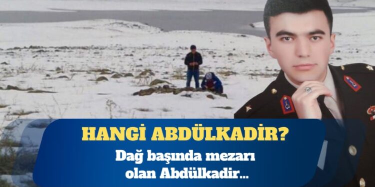 Hangi Abdülkadir? Dağ başında mezarı olan Abdülkadir…