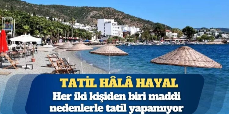 Tatil hâlâ hayal: Türkiye Avrupa’da zirveye yakın