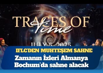 IFLC’den muhteşem sahne: Zamanın İzleri Almanya Bochum’da sahne alacak