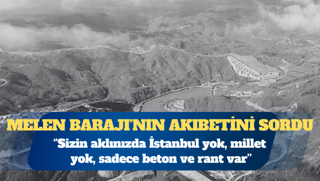 İmamoğlu ‘Melen Barajı’nı sordu: Sizin aklınızda İstanbul yok, millet yok, sadece beton ve rant var