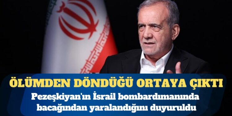 İran medyası: Pezeşkiyan İsrail savaşında yaralandı