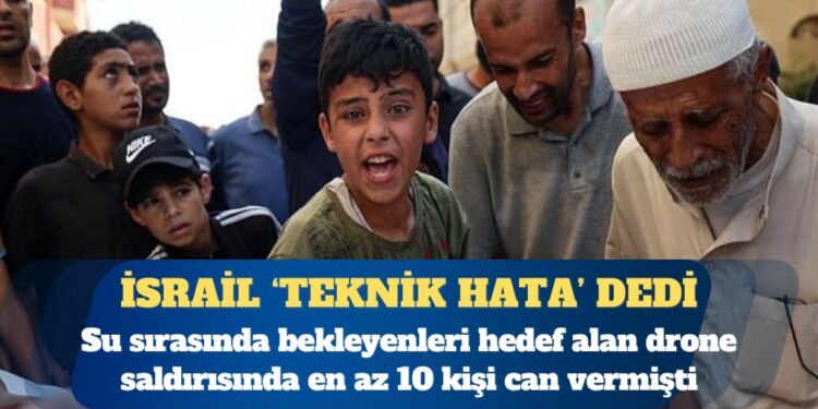 İsrail’den çocukların da öldüğü su sırası saldırısı için ‘teknik hata’ savunması