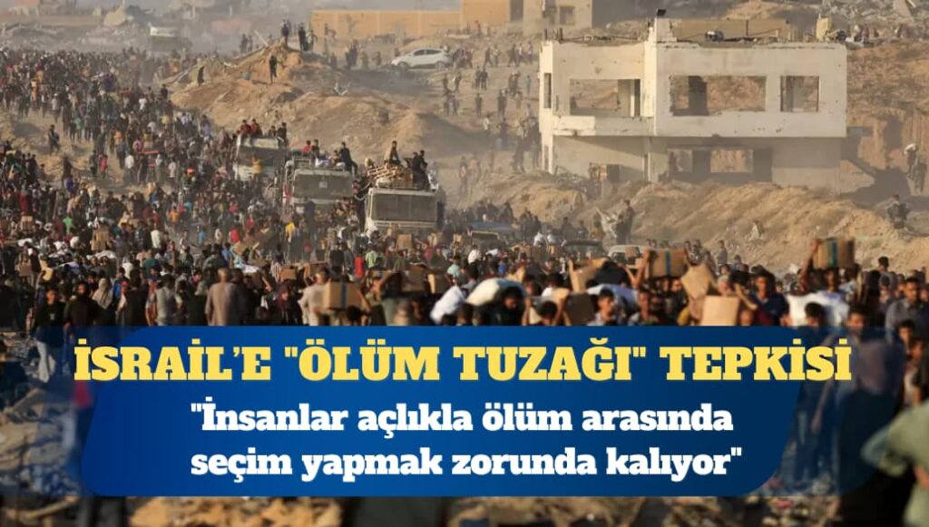 İsrail’e Gazze’de “ölüm tuzağı” tepkisi