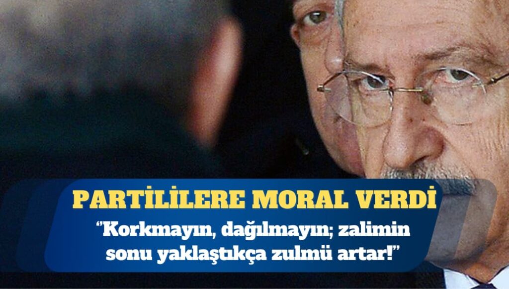 Kemal Kılıçdaroğlu: Belediye başkanlarımızın yanındayım; korkmayın, dağılmayın