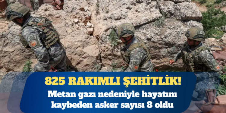 Metan gazı nedeniyle hayatını kaybeden asker sayısı 8 oldu