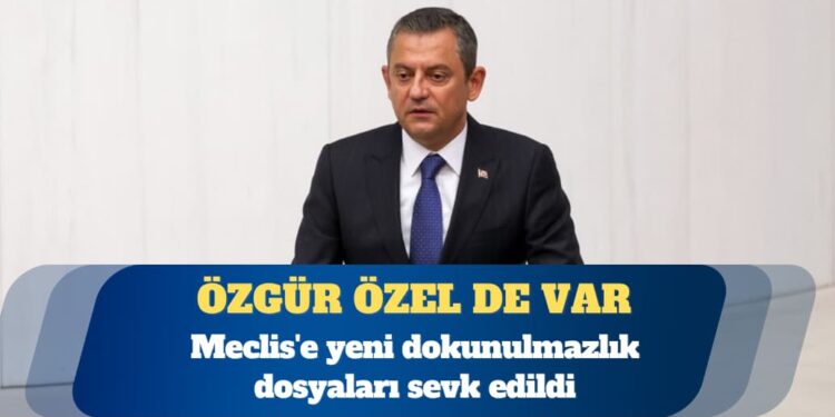 Özgür Özel dahil üç vekilin dokunulmazlık dosyası Meclis’te