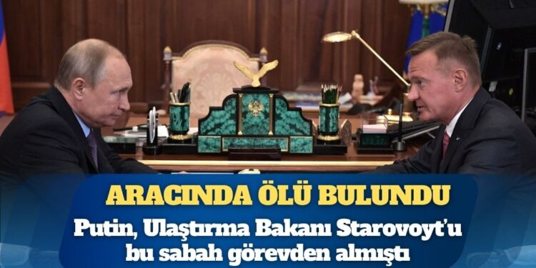 Rusya Devlet Başkanı Putin’in bu sabah görevden aldığı Ulaştırma Bakanı Starovoyt aracında ölü bulundu