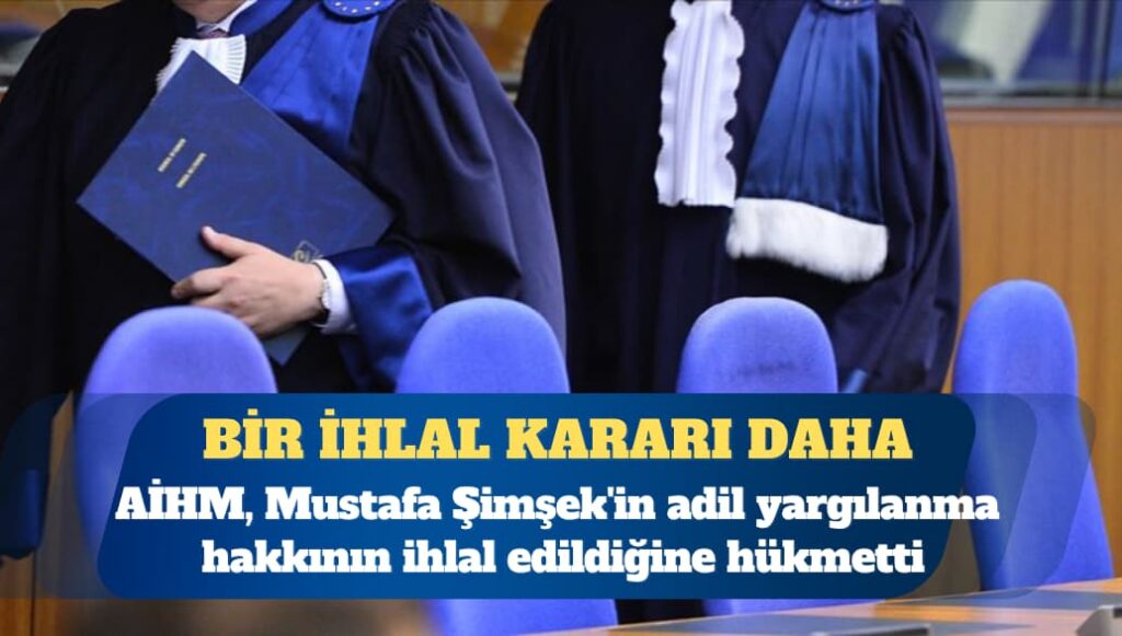 Şimşek/Türkiye davası: Avrupa İnsan Hakları Mahkemesi, Mustafa Şimşek’in adil yargılanma hakkının ihlal edildiğine hükmetti