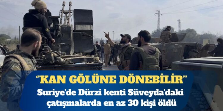 Suriye’de Dürzi kenti Süveyda’daki çatışmalarda en az 30 kişi öldü