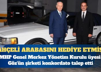 Devlet Bahçeli arabasını hediye etmişti: MHP’li ismin şirketi konkordato talep etti