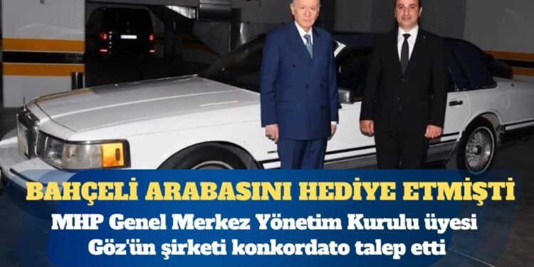 Devlet Bahçeli arabasını hediye etmişti: MHP’li ismin şirketi konkordato talep etti