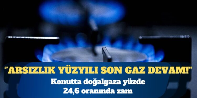 Konutta doğalgaza yüzde 24,6 oranında zam