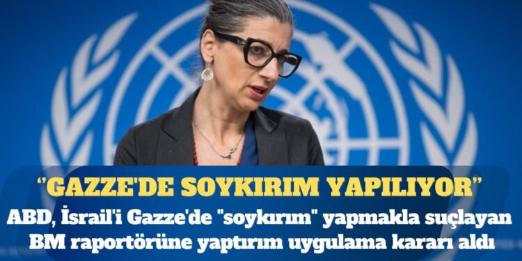 ‘Gazze’de soykırım yapılıyor’ diyen BM raportörüne ABD’den yaptırım