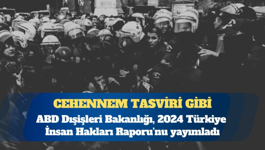 ABD Dışişleri Bakanlığı, 2024 Türkiye İnsan Hakları Raporu’nu yayımladı: ‘Kan kusturulan’ kız çocukları da raporda