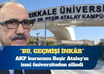 AKP kurucusu Beşir Atalay’ın ismi üniversiteden silindi