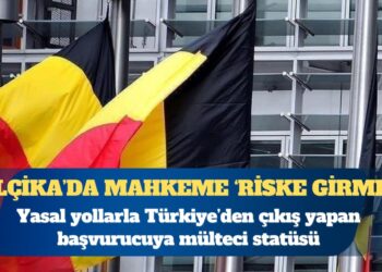 Belçika Yabancılar Mahkemesi, yasal yollarla Türkiye’den çıkış yapan başvurucuya mülteci statüsü verdi