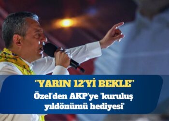 CHP Genel Başkanı Özgür Özel’den AKP’ye ‘kuruluş yıldönümü hediyesi’: Yarın 12’yi bekle
