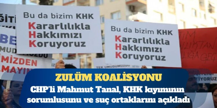 CHP Şanlıurfa Milletvekili Mahmut Tanal: KHK’lar eliyle uygulanan toplumsal kıyımın siyasal sorumlusu AKP iktidarıdır; bu sessiz kıyıma ses çıkarmayan herkes, tarih önünde suç ortağıdır