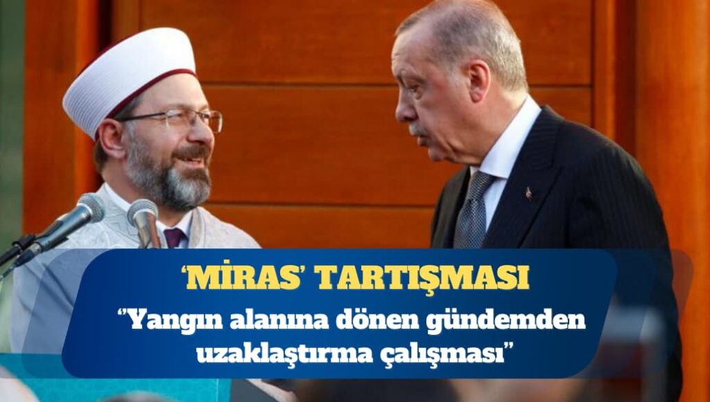 Diyanet’in ‘miras’ açıklaması: Yangın alanına dönen gündemden uzaklaştırma çalışması