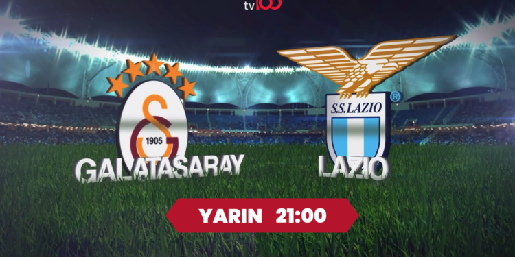 Futbolun Kalbi tv100'de Atacak! Galatasaray, Lazio’ya Karşı Gücünü Gösterecek