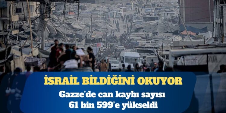 Gazze’de can kaybı 61 bin 599’e yükseldi