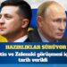 Hazırlıklar sürüyor: Putin ve Zelenski görüşmesi için tarih verildi