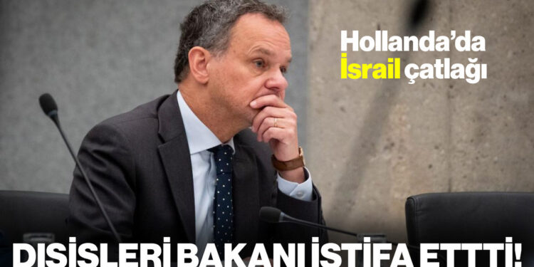 Hollanda'da İsrail Çatlağı... Dışişleri Bakanı İstifa Etti!