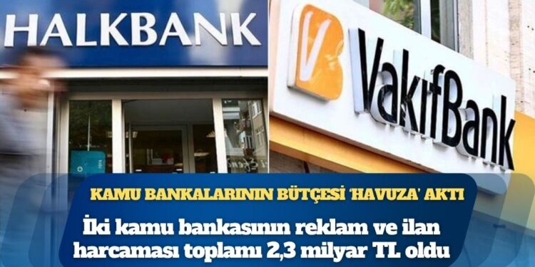 Kamu bankalarından reklama 2.3 milyar aktı