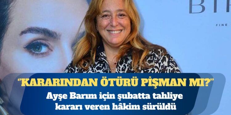 İsmail Saymaz: Ayşe Barım için şubatta tahliye kararı veren hâkim sürüldü