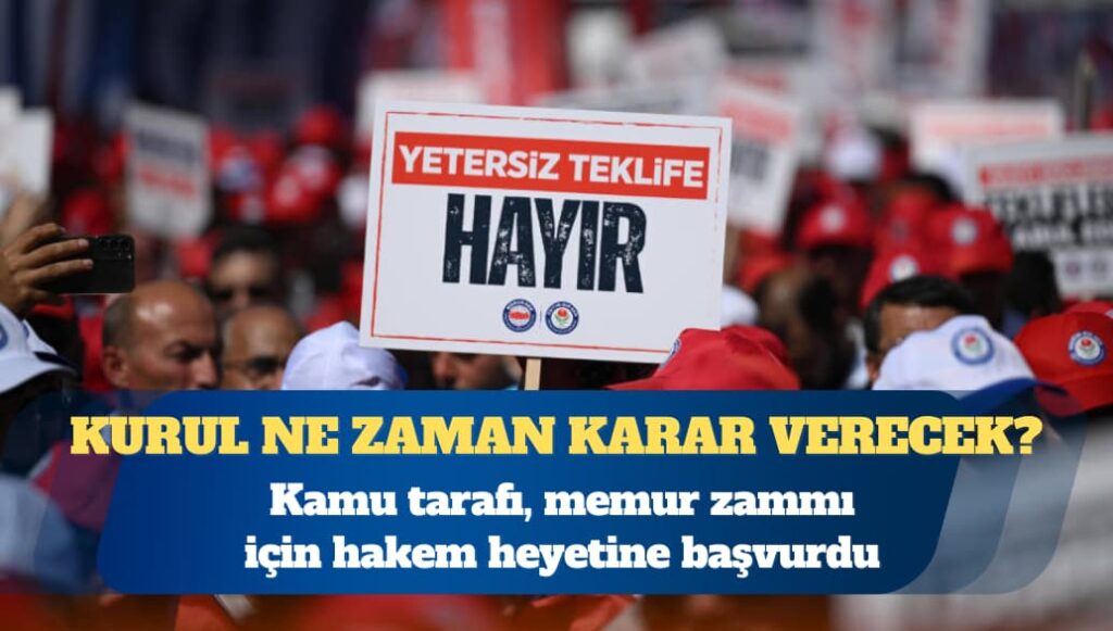 Kamu tarafı, memur zammı için hakem heyetine başvurdu