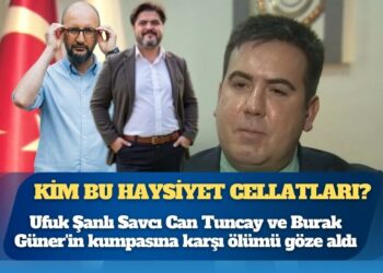Kim bu haysiyet cellatları: Ufuk Şanlı Savcı Can Tuncay ve Burak Güner’in kumpasına karşı ölümü göze aldı