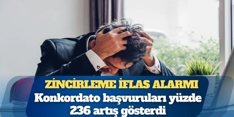 Zincirleme iflas alarmı: Konkordato başvuruları yüzde 236 artış gösterdi