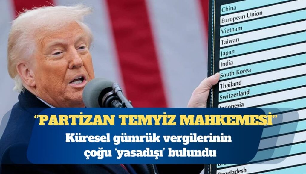 Mahkeme, Trump’ın gümrük vergilerinin çoğunu ‘yasadışı’ buldu