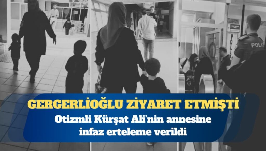 Otizmli Kürşat Ali’nin annesine infaz erteleme verildi