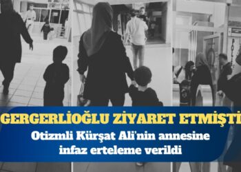Otizmli Kürşat Ali’nin annesine infaz erteleme verildi