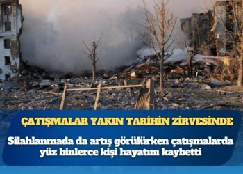 Savaş ve çatışmalar yakın tarihin en üst seviyesinde