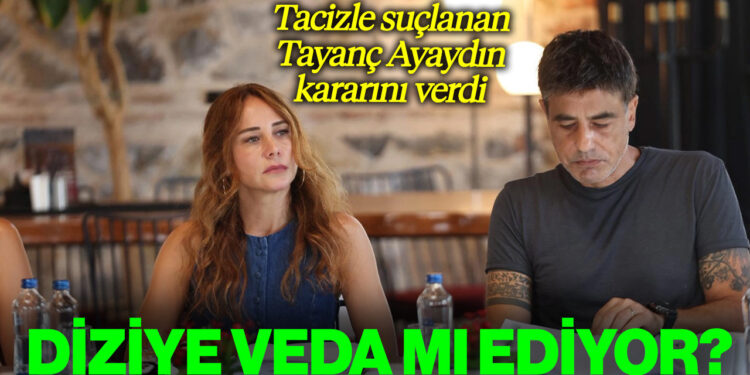 Tacizle Suçlanan Tayanç Ayaydın Kararını Verdi: Diziye Veda mı Ediyor?