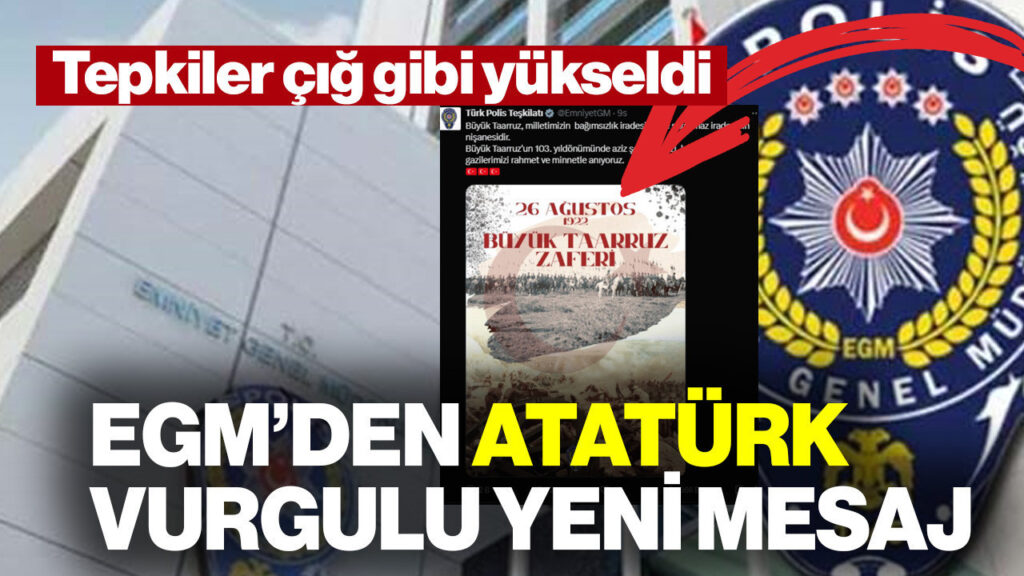 Tepkiler Yükseldi, EGM'den Atatürk Vurgulu Yeni Mesaj Geldi
