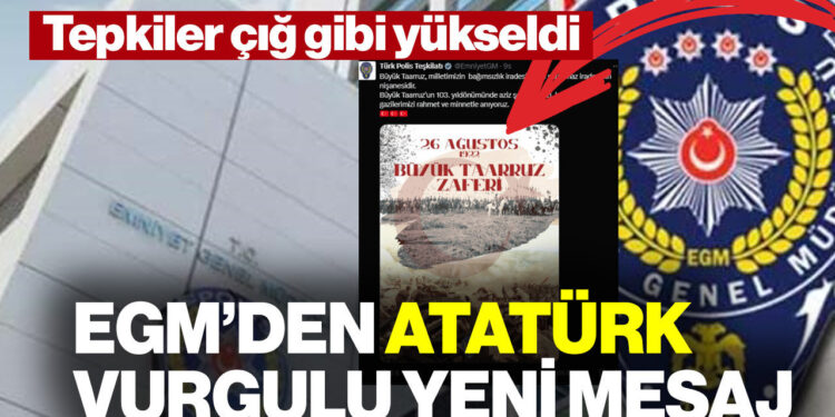 Tepkiler Yükseldi, EGM'den Atatürk Vurgulu Yeni Mesaj Geldi